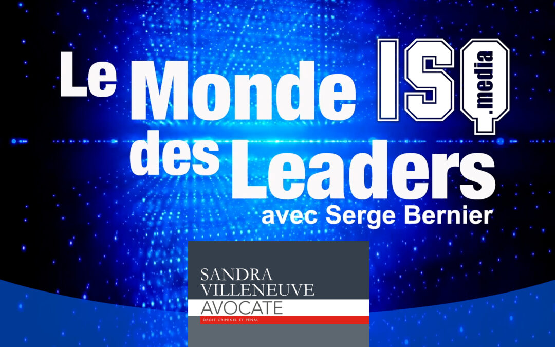 Le Monde des Leaders – Sandra Villeneuve Avocate